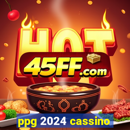 ppg 2024 cassino